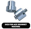 # 2 DIE FOR ACE GROMMET MACH. EACH     METAL GROMMETS